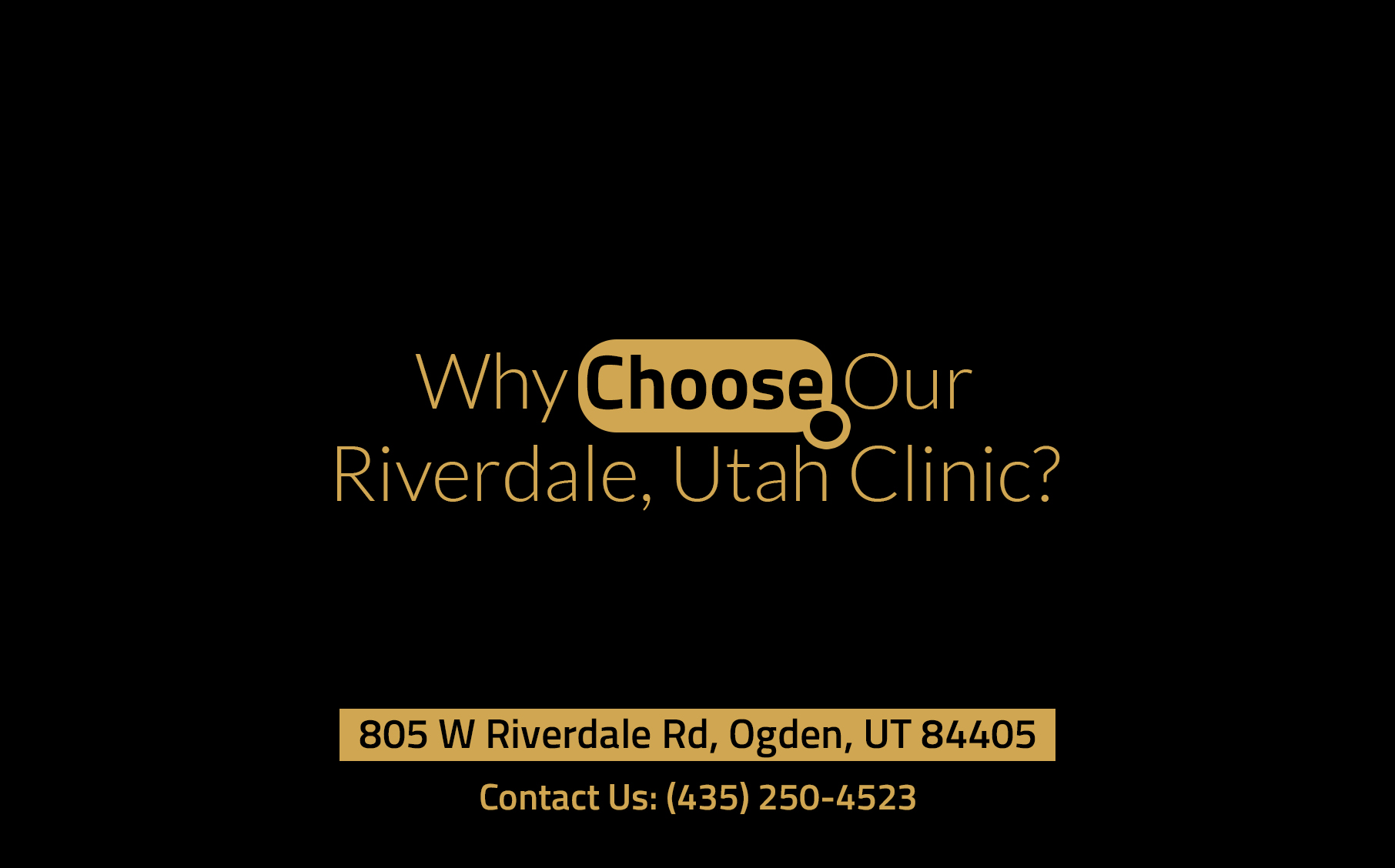Why Choose Our Riverdale, Utah Clinic